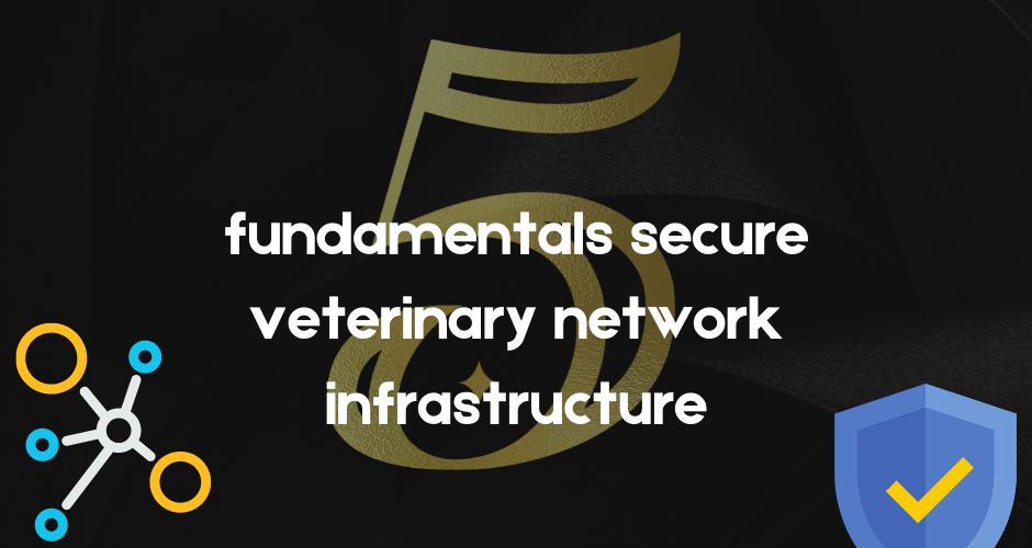 fundamentals secure veterinary network